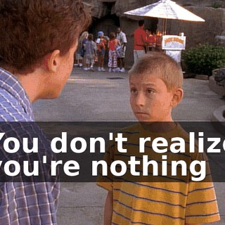 You don't realize you're nothing