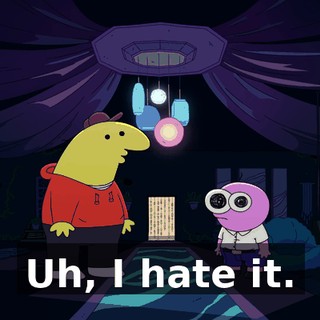 Uh, I hate it.