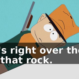 He's right over there on that rock.