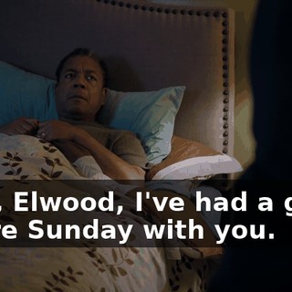 Well, Elwood, I've had a great entire Sunday with you.