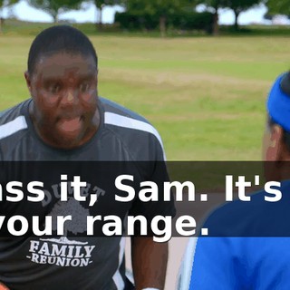 - Pass it, Sam. It's out or your range.
