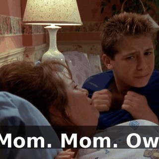 Mom. Mom. Ow.