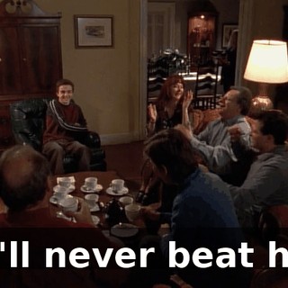 We'll never beat him.