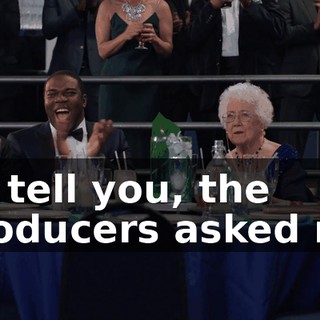 I'll tell you, the producers asked me