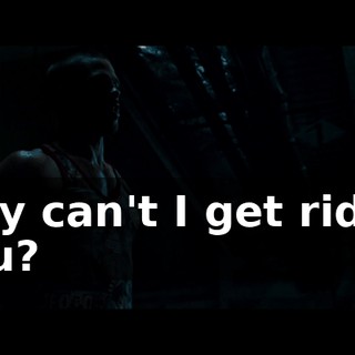 why can't I get rid of you?