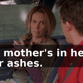 My mother's in here. Her ashes.