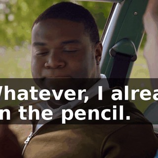 - Whatever, I already own the pencil.