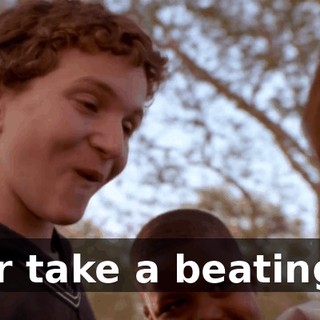 or take a beating.