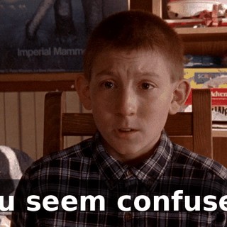 You seem confused.