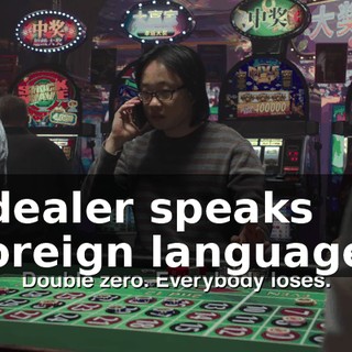 (dealer speaks foreign language)