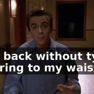 and back without tying a string to my waist.