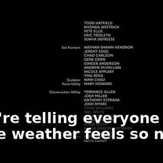 ♪ You're telling everyone "The weather feels so nice" ♪