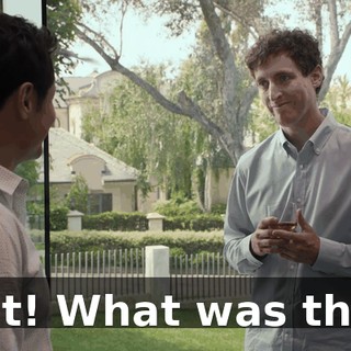 Shit! What was that?
