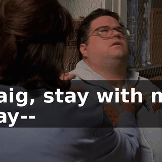 Craig, stay with me. Stay--