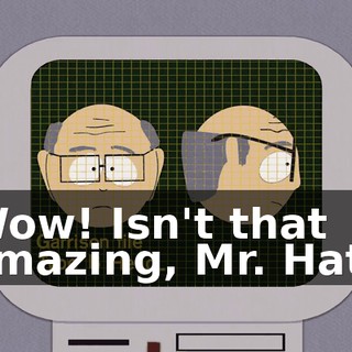 Wow! Isn't that amazing, Mr. Hat?