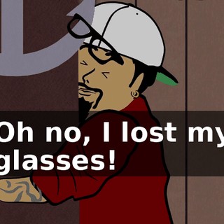 Oh no, I lost my glasses!