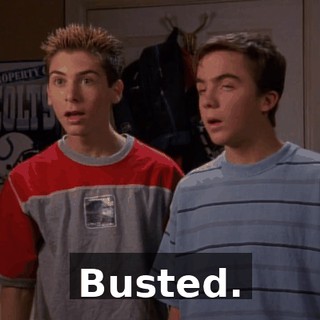Busted.