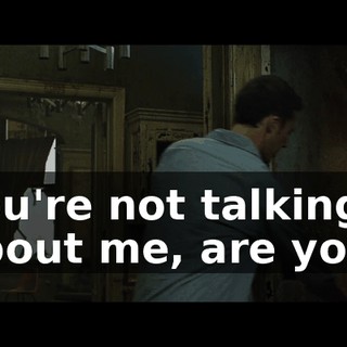 You're not talking about me, are you?