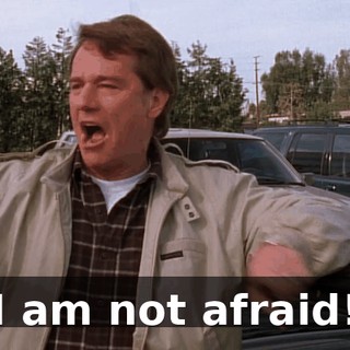 I am not afraid!