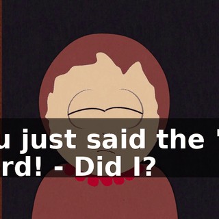 You just said the "C" word! - Did I?