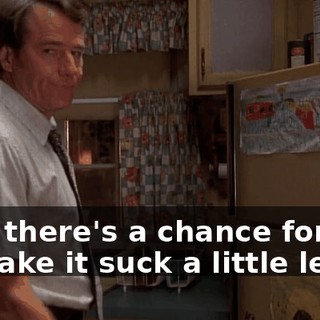 Now there's a chance for you to make it suck a little less.