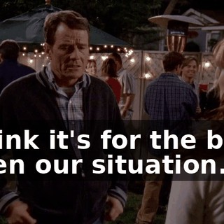 I think it's for the best, given our situation.