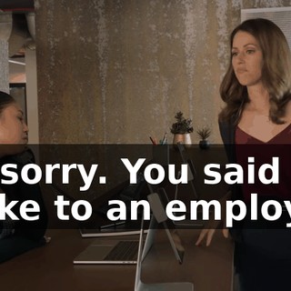 I'm sorry. You said you spoke to an employee