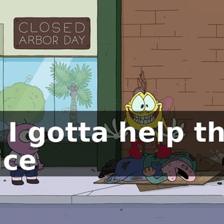 Oh, I gotta help those police
