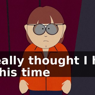 I really thought I had it this time