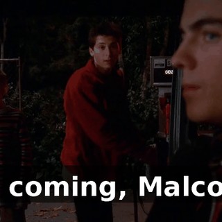 You coming, Malcolm?