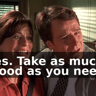 Yes. Take as much blood as you need.