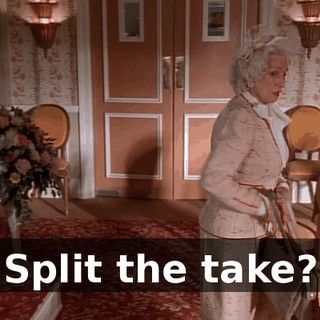 Split the take?