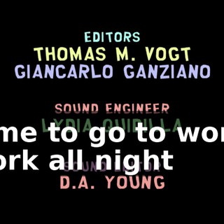 ♪ Time to go to work, work all night ♪