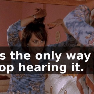 It's the only way to stop hearing it.