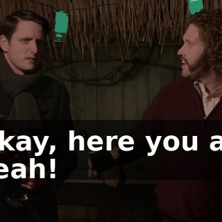 - Okay, here you are. - Yeah!