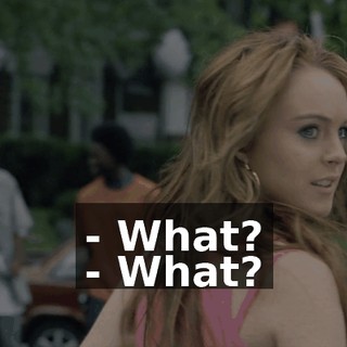 - What? - What?