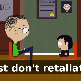 just don't retaliate.