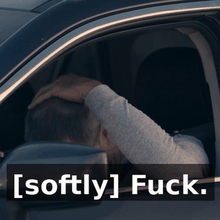 [softly] Fuck.