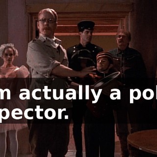 I am actually a police inspector.