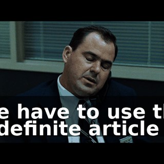 We have to use the indefinite article