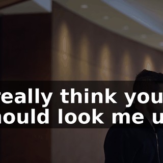 I really think you should look me up.