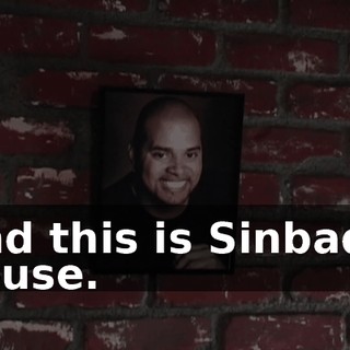 And this is Sinbad's house.