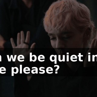 - Can we be quiet in this space please?