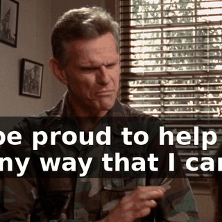I'd be proud to help you in any way that I can.