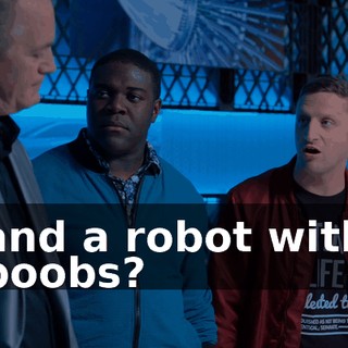 and a robot with boobs?