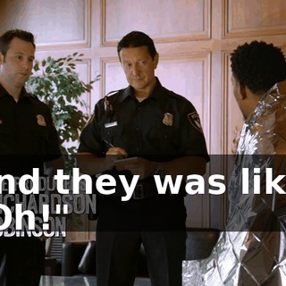 And they was like, "Oh!"