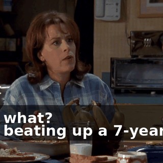 - For what? - For beating up a 7-year-old.