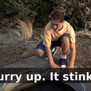Hurry up. It stinks.
