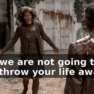 and we are not going to let you throw your life away.
