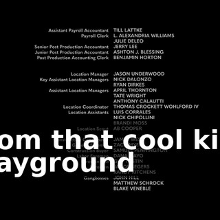 ♪ From that cool kids playground ♪